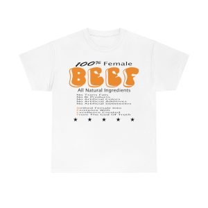100% Female BEEF Women T-Shirt Heavy Cotton Tee