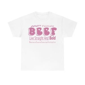 100% Female BEEF Women T-Shirt Heavy Cotton Tee