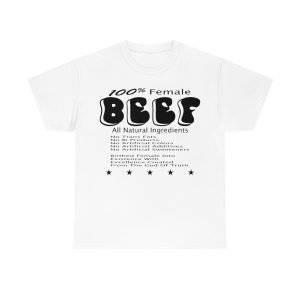 100% Female BEEF Women T-Shirt Heavy Cotton Tee