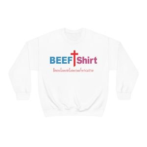 BEEF T Shirt Men And Women Crewneck Sweatshirt